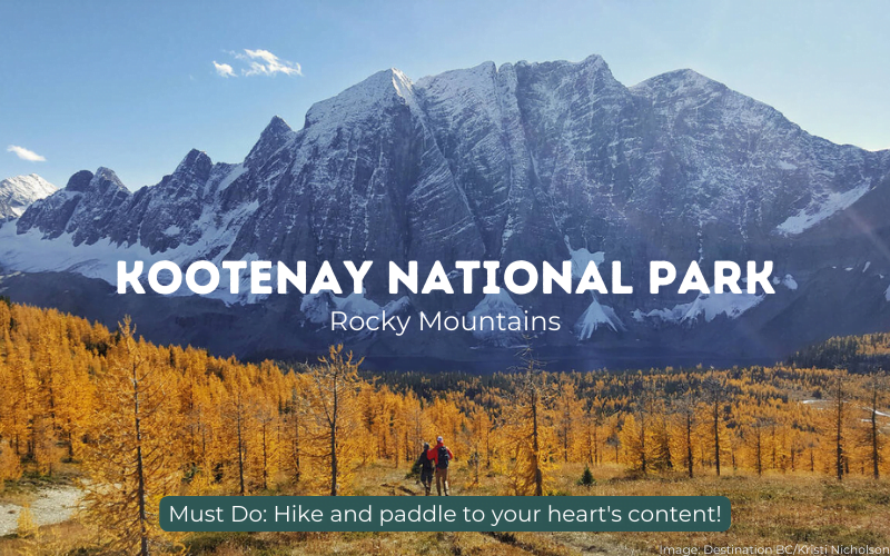 Kootenay National Park in the Kootenay Rockies. Hikers with larch trees in the mountains. Text overlaid: Kootenay National Park: Rocky Mountains. Must do: hike and paddle to your heart's content.